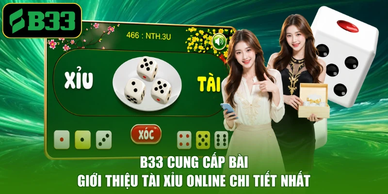B33 cung cấp bài giới thiệu tài xỉu online chi tiết nhất