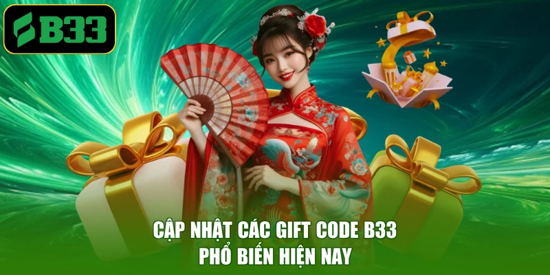 Cập nhật các gift code B33 phổ biến hiện nay