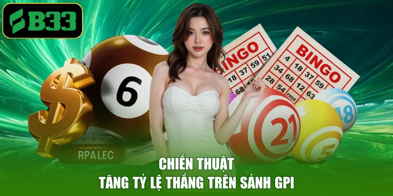 Chiến thuật tăng tỷ lệ thắng trên sảnh GPI