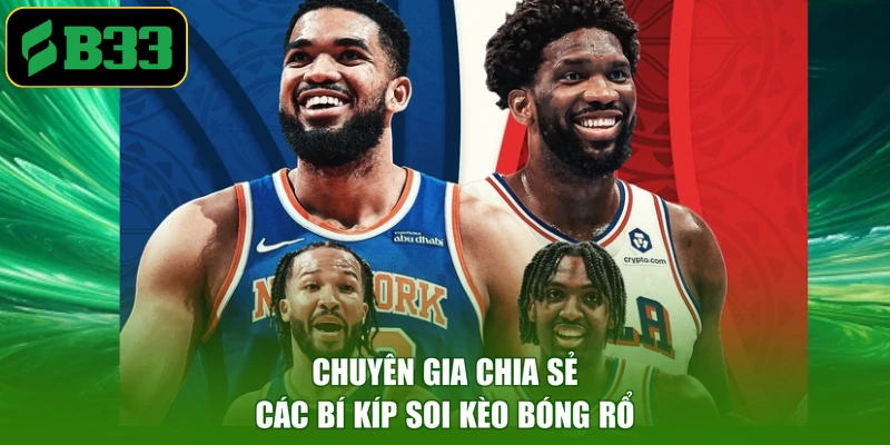 Chuyên gia chia sẻ các bí kíp soi kèo bóng rổ