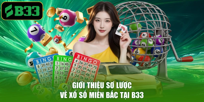 Giới thiệu sơ lược về xổ số miền Bắc tại B33