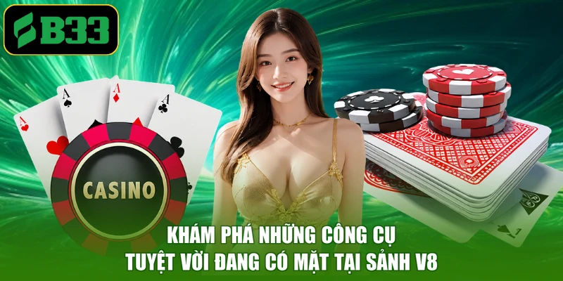 Khám phá những công cụ tuyệt vời đang có mặt tại sảnh V8