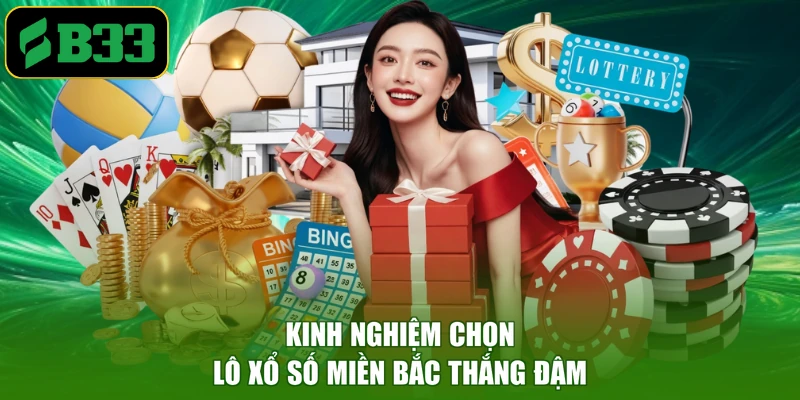 Kinh nghiệm chọn lô xổ số miền Bắc thắng đậm