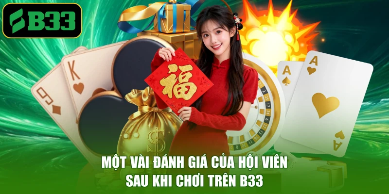 Một vài đánh giá của hội viên sau khi chơi trên B33