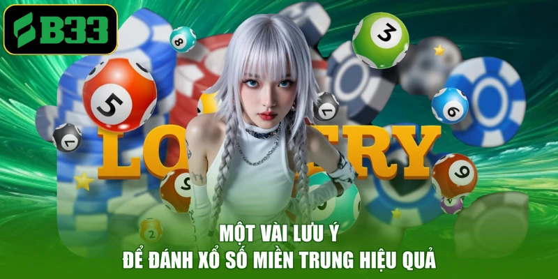 Một vài lưu ý để đánh xổ số miền Trung hiệu quả