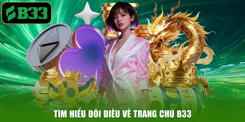 Tìm hiểu đôi điều về trang chủ B33