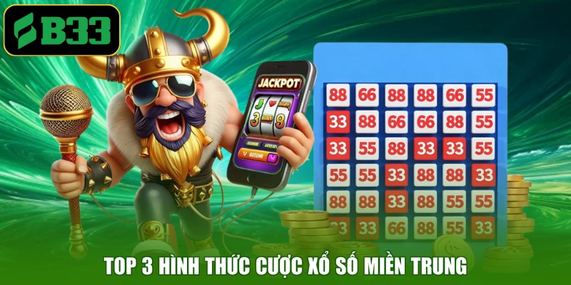 Top 3 hình thức cược xổ số miền Trung