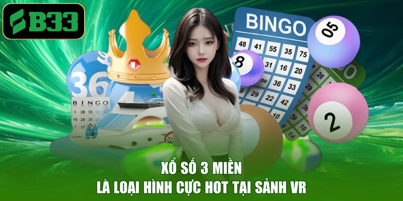 Xổ số 3 miền là loại hình cực hot tại sảnh VR
